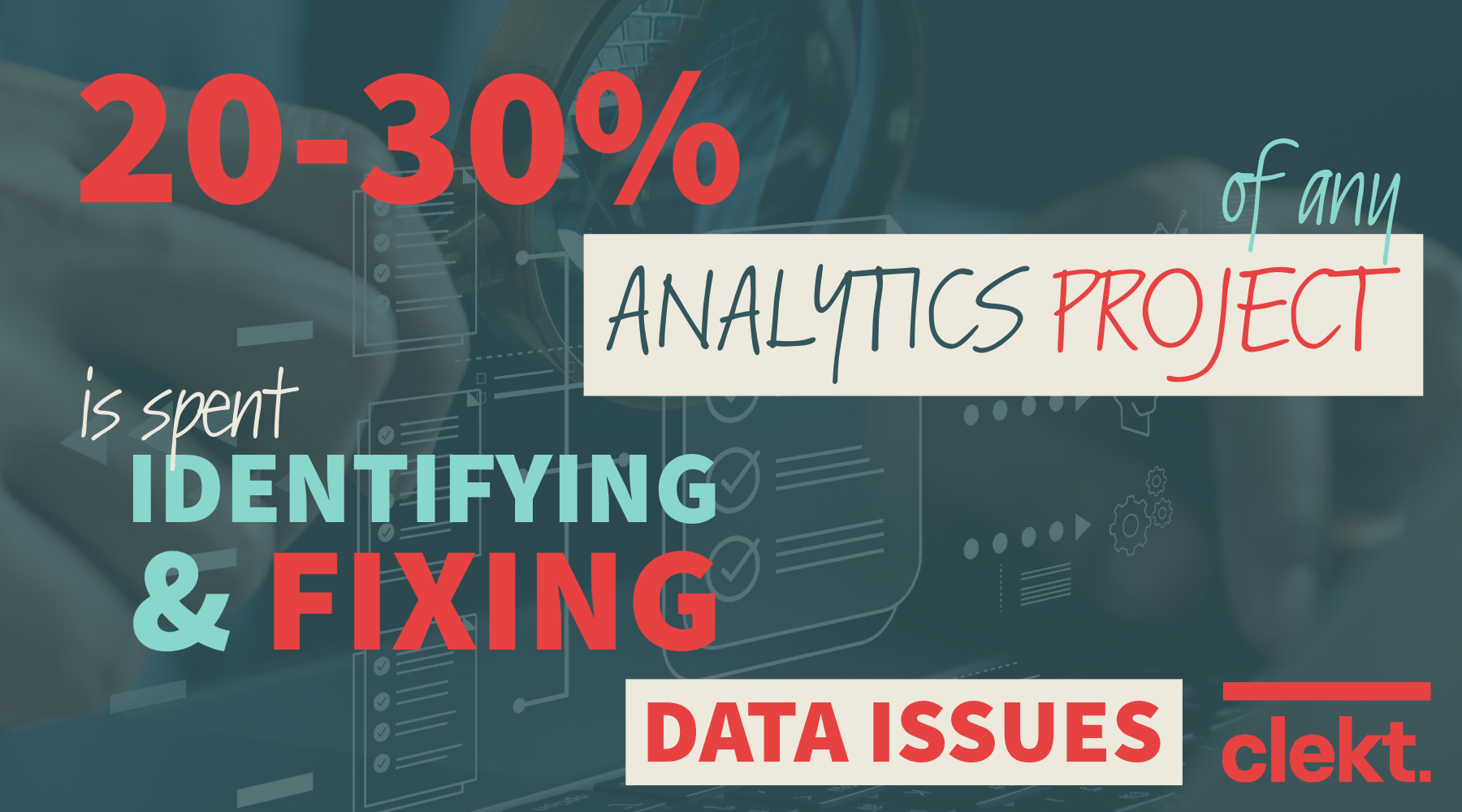 quote stating "20-30% of any analytics and reporting project is spent identifying and fixing data issues"