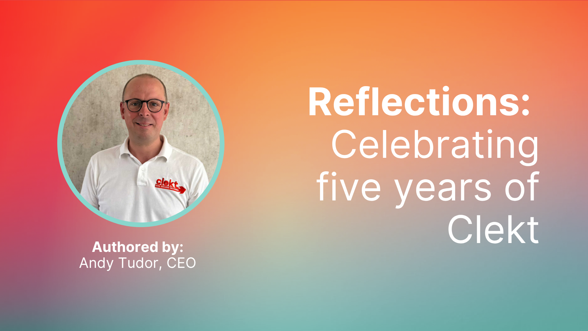 5 Years of Clekt: Andy Tudor